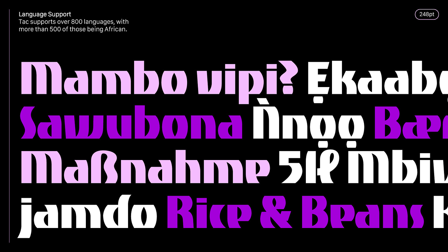 Tac is a single-weight, bold san-serif inspired by the wordmark of Festac '77, one of the most significant festivals in Africa's post-colonial history.