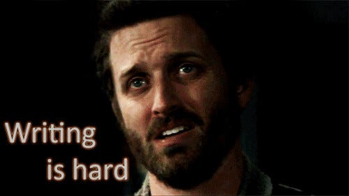 Chuck from the show Supernatural saying: "Writing is hard!"