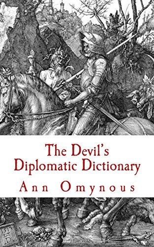 The Devil's Diplomatic Dictionary: How to Summon Demons for Fun and Profit (Lit & Wit: Witerature! Satire, Poems, and Short Stories to bring out the Lighter Side of Life Book 1) by [Ann Omynous]