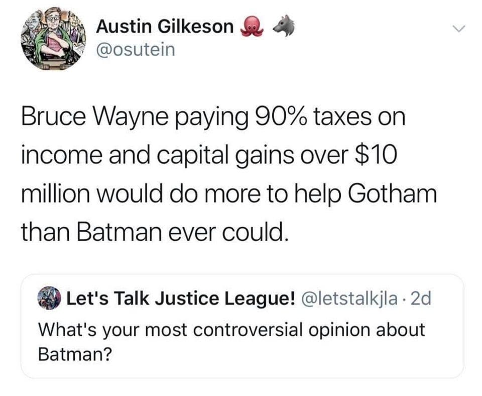 r/LateStageCapitalism - We don't need more rich superheroes, Mr. Wayne. Just pay your taxes.