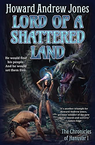Lord of a Shattered Land (Chronicles of Hanuvar Book 1) by [Howard Andrew Jones]