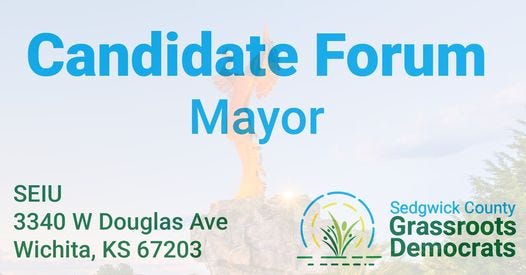 May be an image of text that says 'Candidate Forum Mayor SEIU 3340 W Douglas Ave Wichita, KS 67203 Sedgwick County Grassroots Democrats'