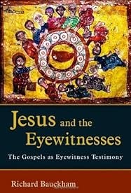 Jesus and the Eyewitnesses: The Gospels as Eyewitness Testimony by Richard  Bauckham | Goodreads