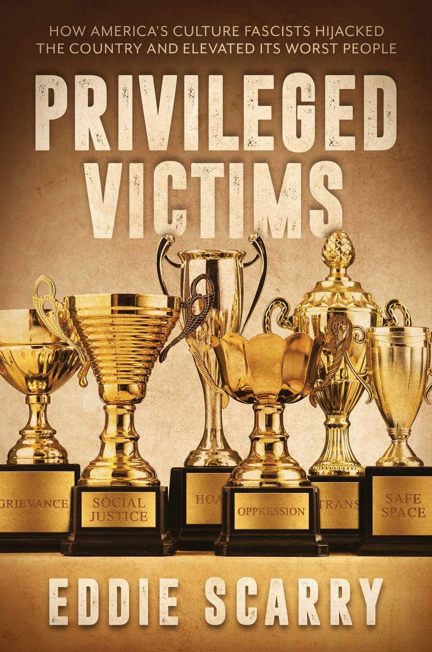 Privileged Victims by Eddie Scarry