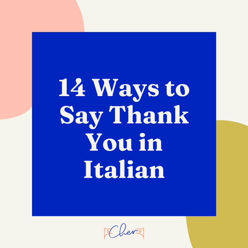 14 Ways to Say Thank You in Italian by Cher Hale