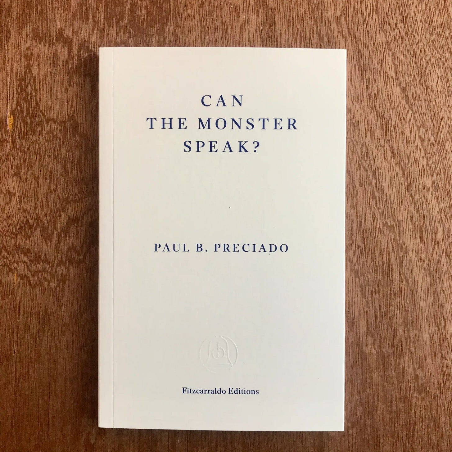 Book Notes Can the Monster Speak? by Paul Preciado