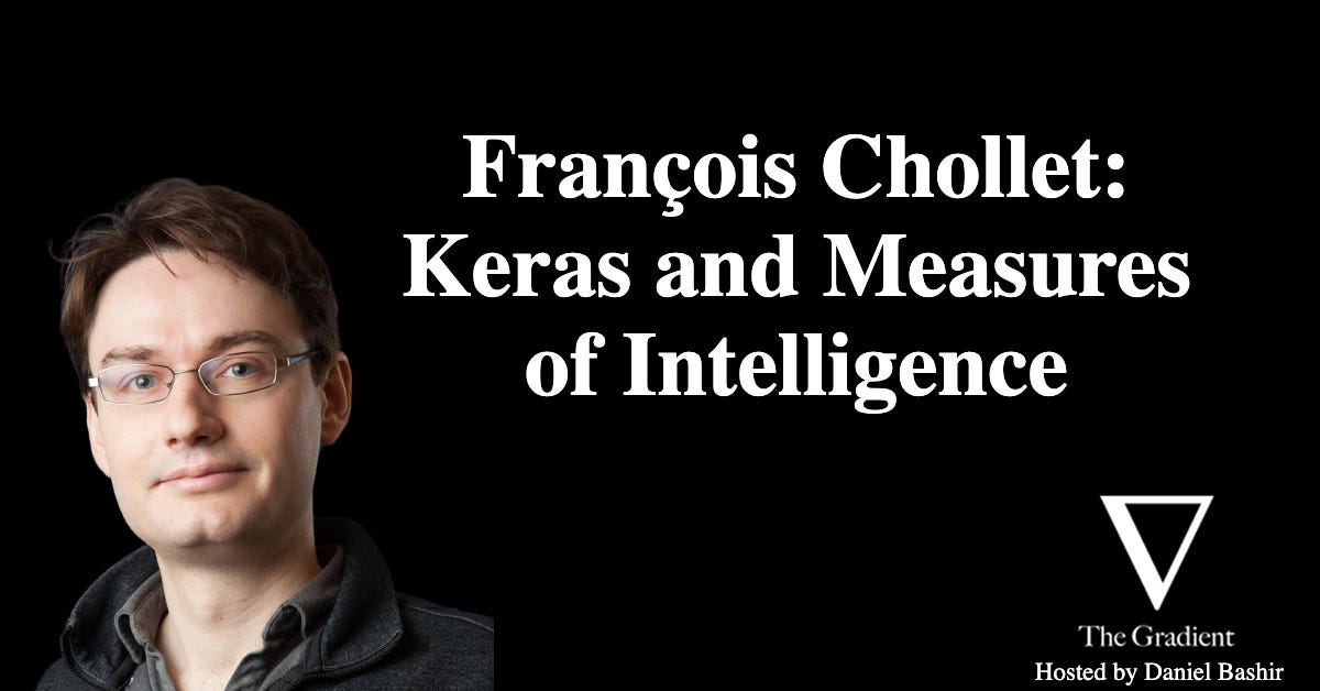 François Chollet: Keras and Measures of Intelligence