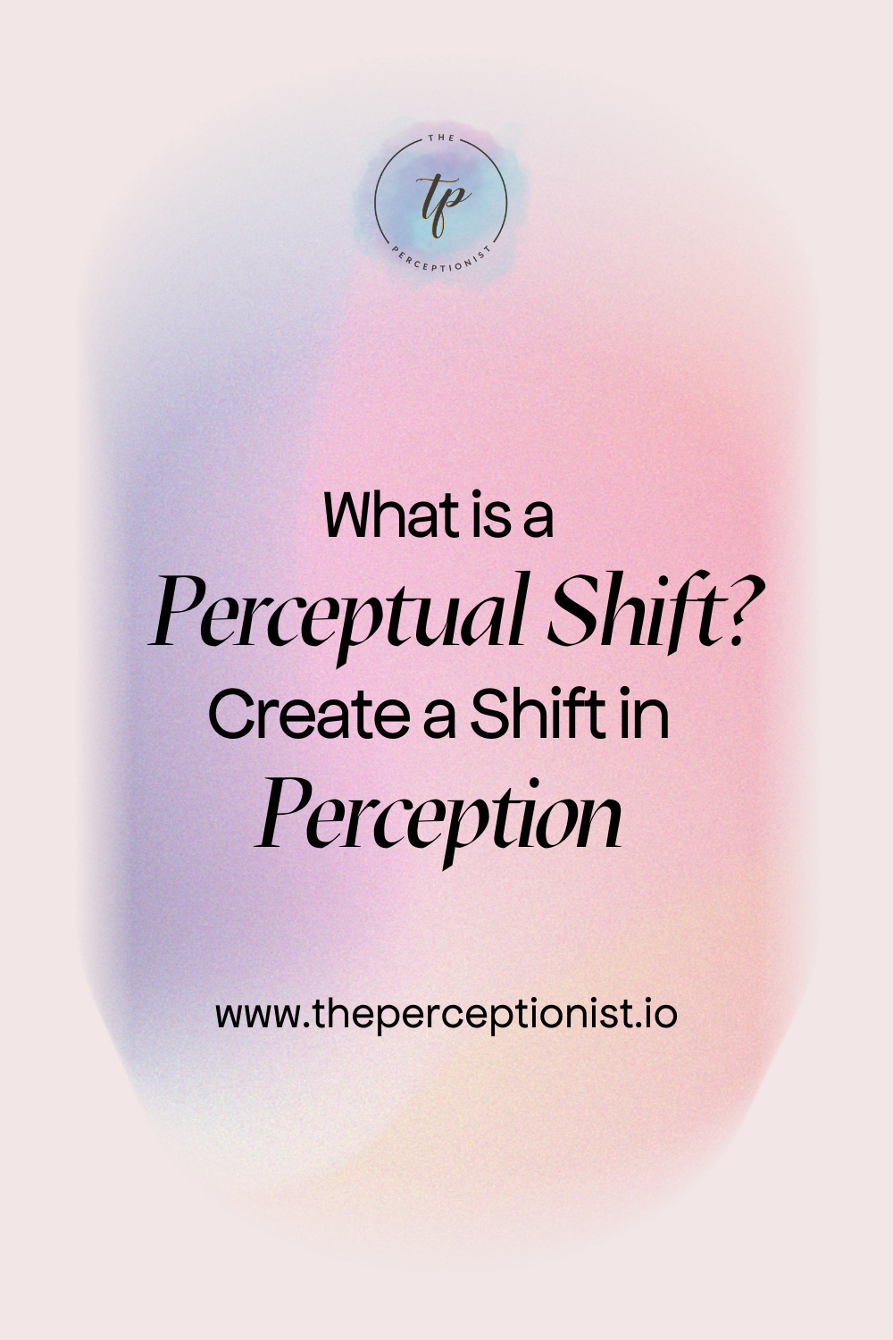 What is a Perceptual Shift? Create a Shift in Perception