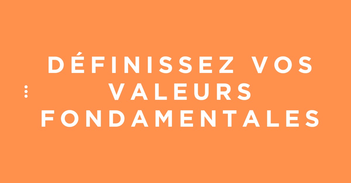 Newsletter #3 : DÉFINIR VOS VALEURS FONDAMENTALES