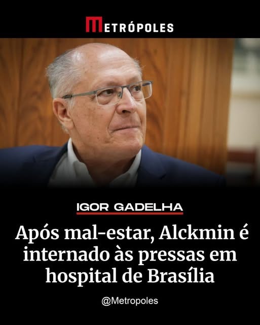May be an image of 1 person and text that says 'METRÓPOLES IGOR GADELHA Após mal-estar, Alckmin é internado às pressas em hospital de Brasília @Metropoles'