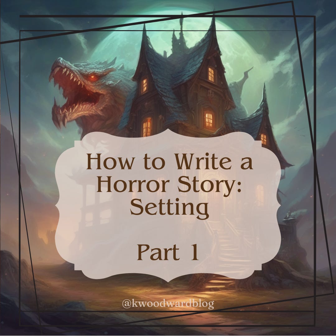 How to Write a Horror Story Setting by Karen Woodward