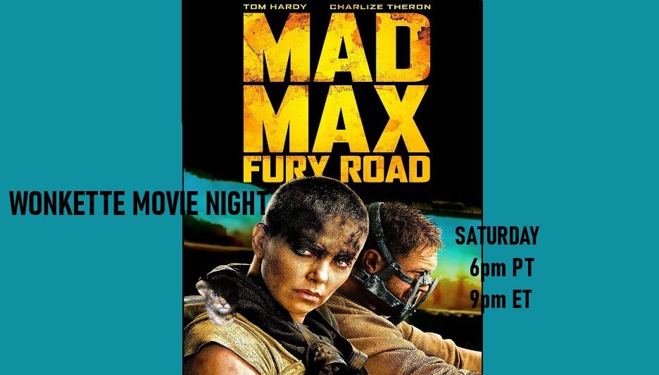 Wonkette Movie Night: Mad Max: Fury Road