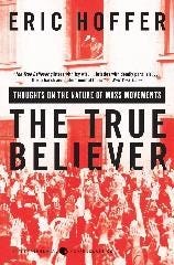 The True Believer - Thoughts on the Nature of Mass Movements