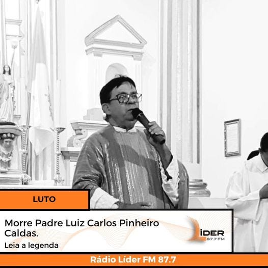 May be an image of 2 people and text that says 'LUTO Morre Padre Luiz Carlos MorrePadreLuizCarlosPinheiro Pinheiro Caldas. Leia a legenda İDER 87.7 FM Rádio Lider FM 87.7'