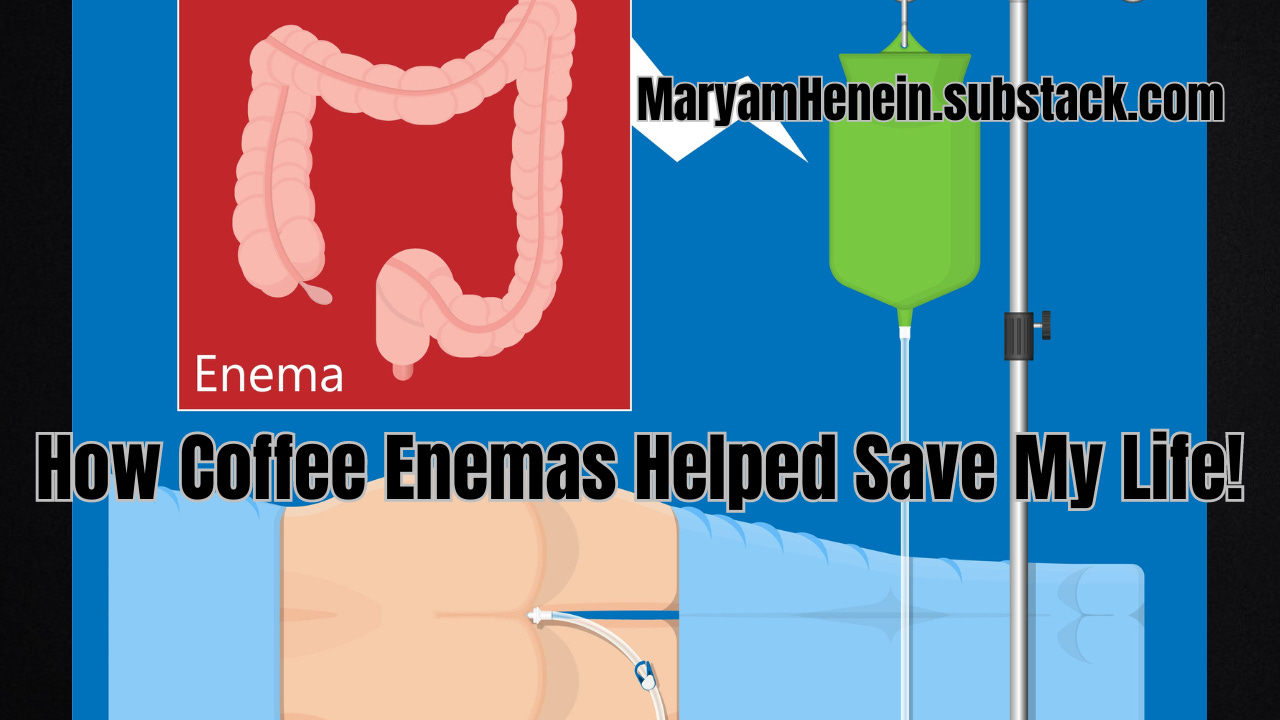 How Coffee Enemas Helped Save My Life!