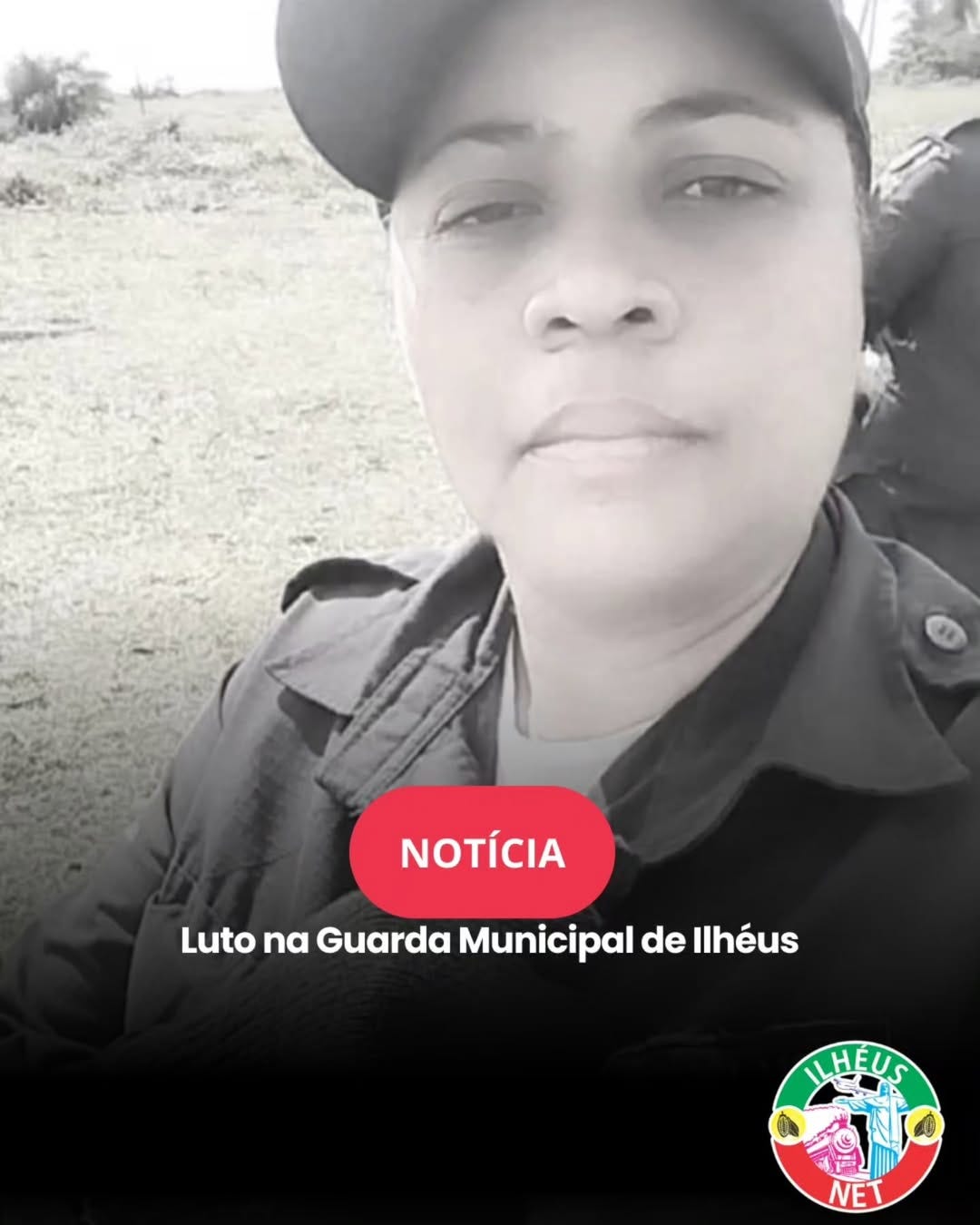 May be an image of 1 person and text that says 'NOTÍCIA Luto α Guarda Municipal de Ilhéus LHEUS NET'