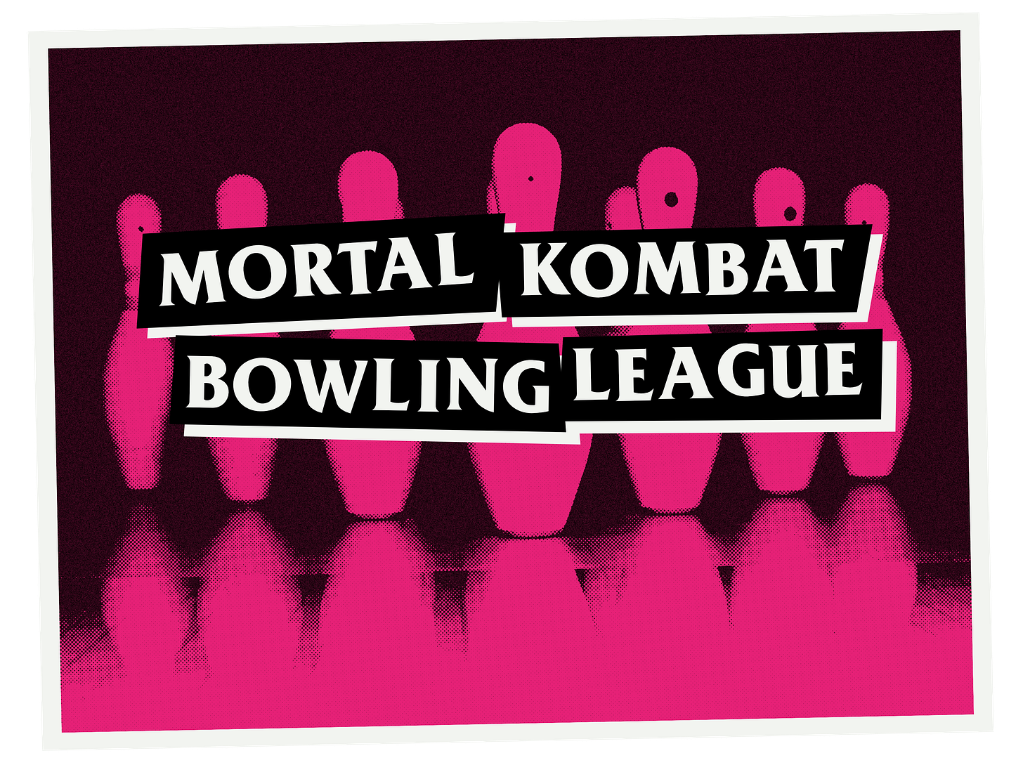 Mortal Kombat Bowling League by Kevin Gentilcore