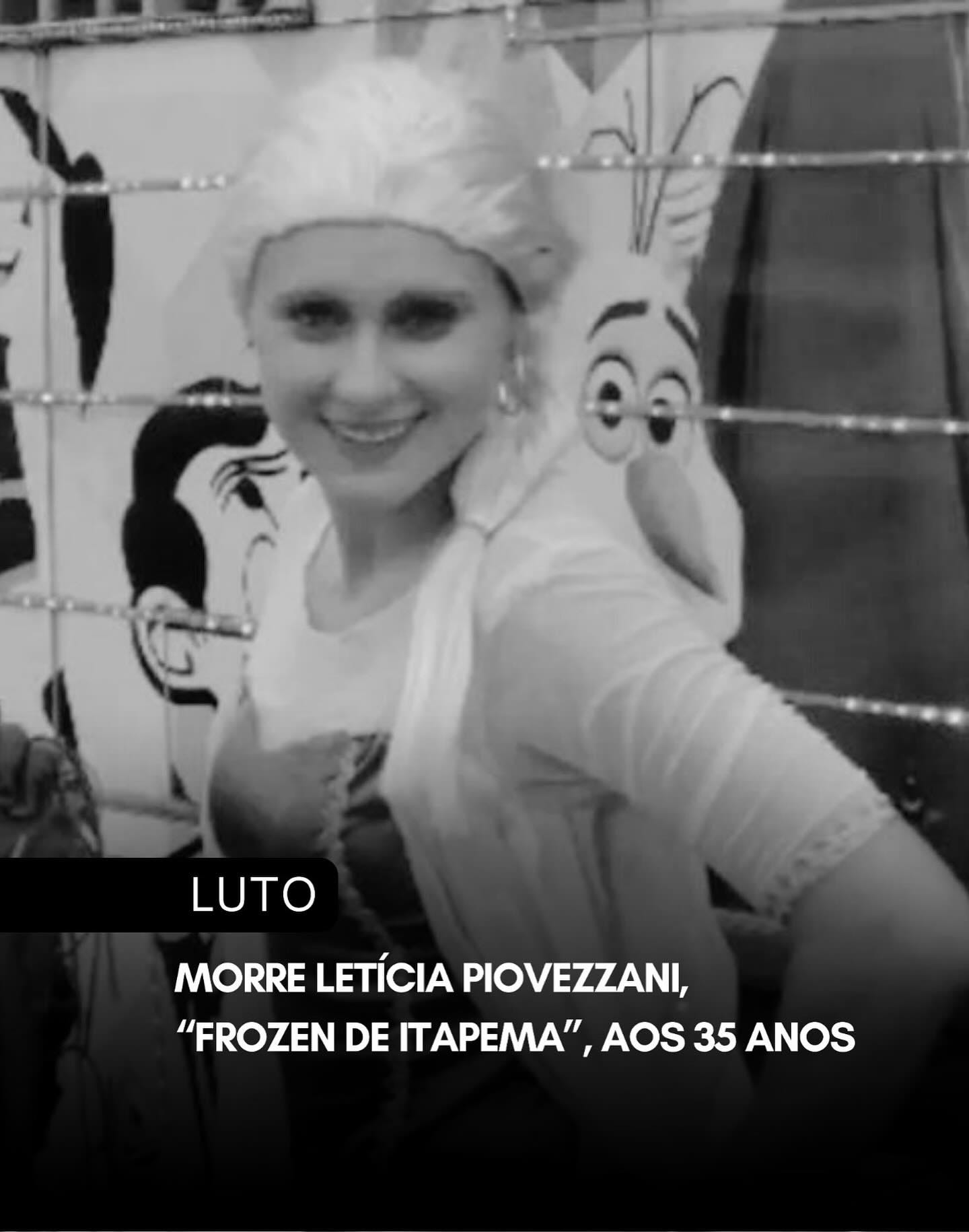 May be an image of 1 person and text that says 'LUTO MORRE LETÍCIA PIOVEZZANI, "FROZEN DE TAPEMA" AOS 35 ANOS'