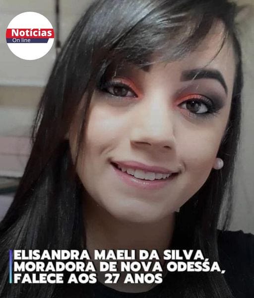 May be an image of 1 person and text that says 'Noticias On line ELISANDRA MAELI DA SILVA MORADORA DE NOV A ODESSA, FALECE AOS 27 ANOS'