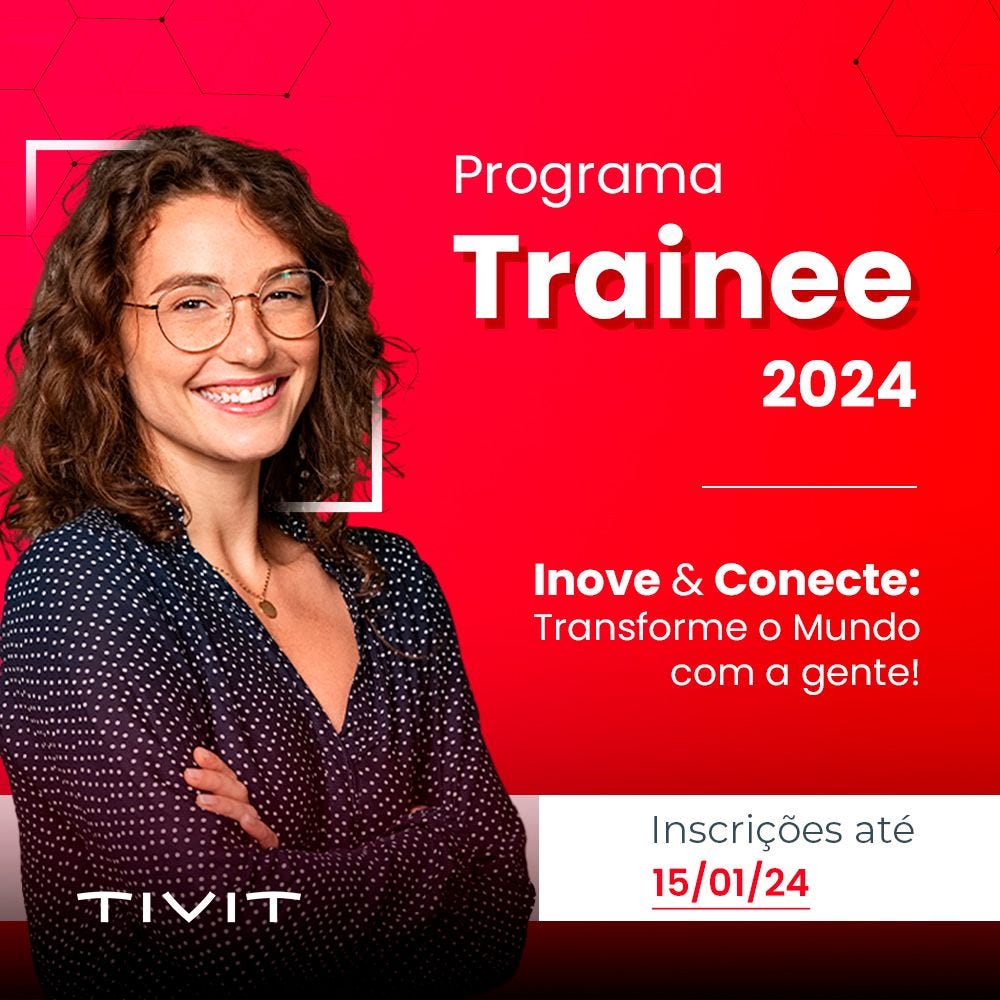 Trainee TIVIT 2024 » até 15/01/2024 by Cíntia Reinaux