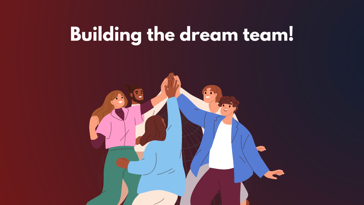 Building the Dream Team! by Karan S Kumar
