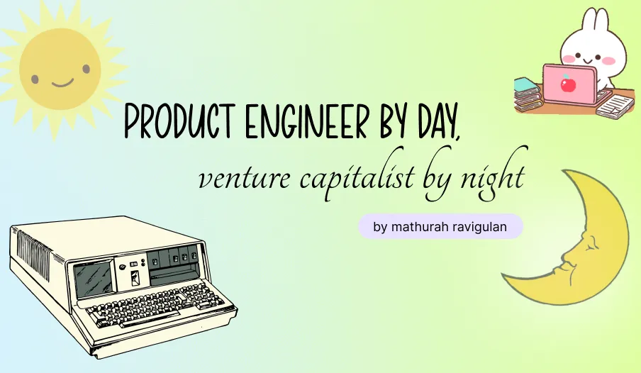 product engineer by day, venture capitalist by night