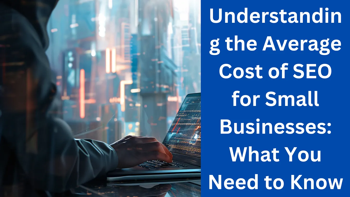 Average SEO Costs for Small Businesses: What to Expect