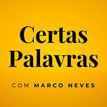 Marco Neves | Certas Palavras