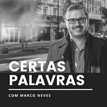 Marco Neves | Certas Palavras