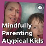 Atypical Kids, Mindful Parents