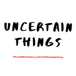 Uncertain Things