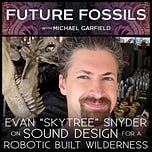 Future Fossils with Michael Garfield