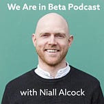 We Are In Beta Newsletter