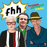Ferguson Harrington Hawkes Podcast