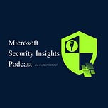 The Microsoft Security Insights Show