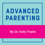 Advice I Give My Friends by Dr. Kelly Fradin