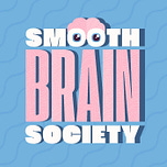 Smooth Brain Society