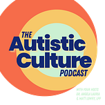 Autistic Culture Podcast | Embrace Neurodiversity