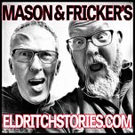 Mason and Fricker's Eldritch Stories