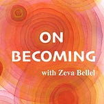 On Becoming with Zeva Bellel
