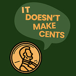 It Doesn't Make Cents