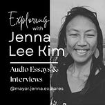 Exploring with Jenna Lee Kim