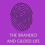 The Branded and Gilded Life 