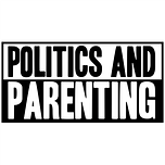 Politics and Parenting