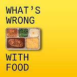 What’s Wrong With Food