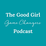 The 'Good Girl' Game Changers