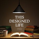 This Designed Life