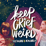 Keep Grief Weird