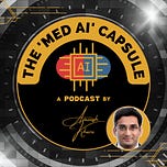 The 'Med AI' Capsule Newsletter by Dr Avneesh Khare