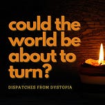 Dispatches From Dystopia